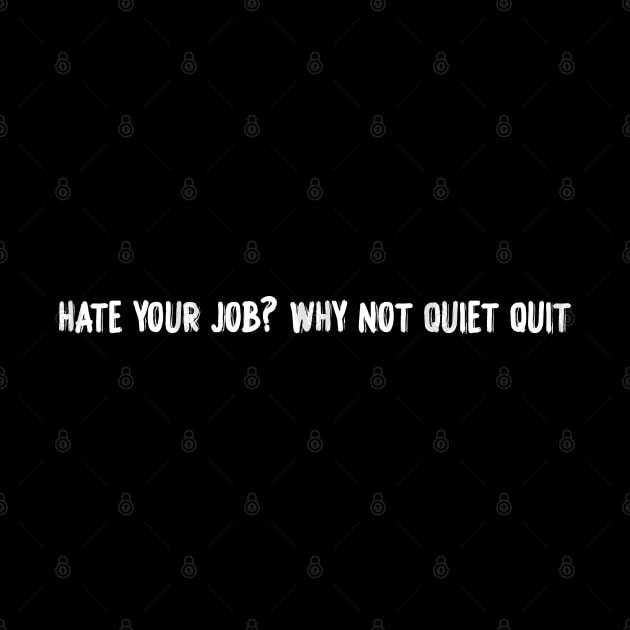 hate your job? Why not quiet quit by Duodesign