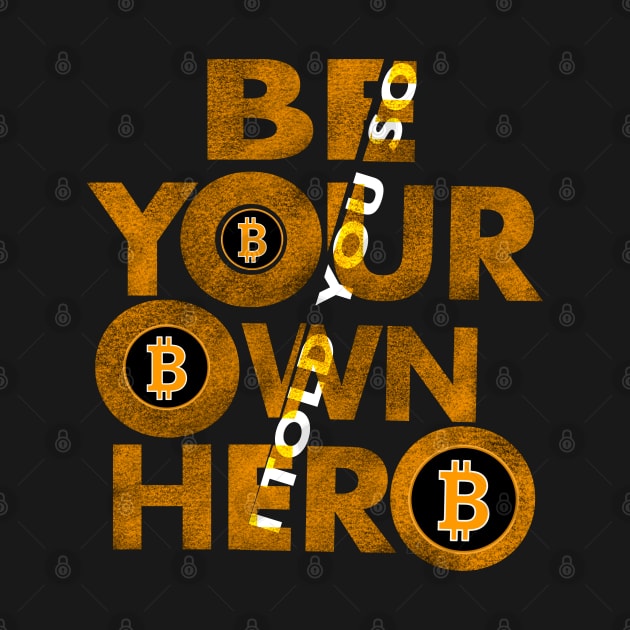 Bitcoin, Be your own hero by SAN ART STUDIO 