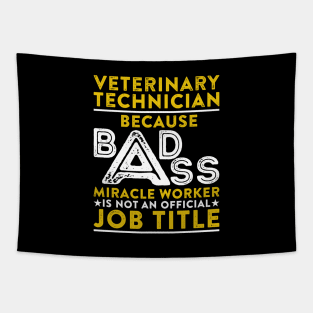 Veterinary Technician Because Badass Miracle Worker Is Not An Official Job Title Tapestry