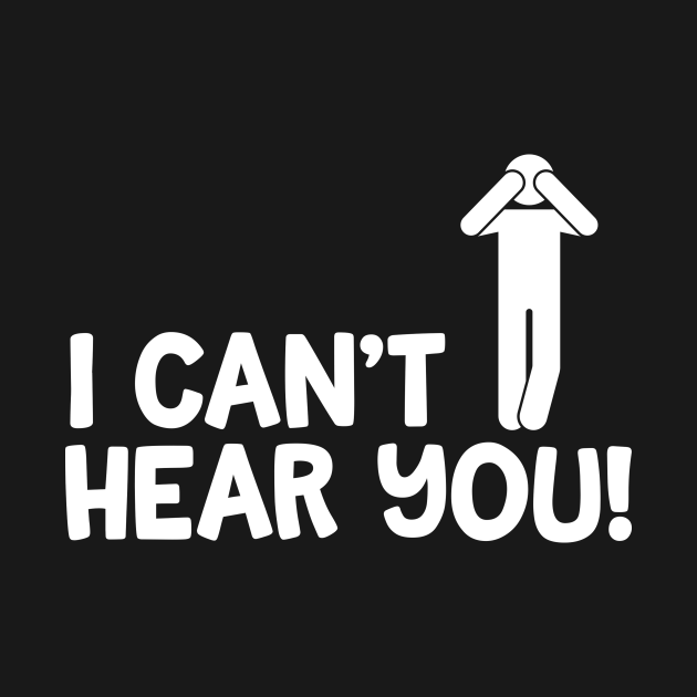 I Cant Hear You Male Sign Language T Shirt Teepublic