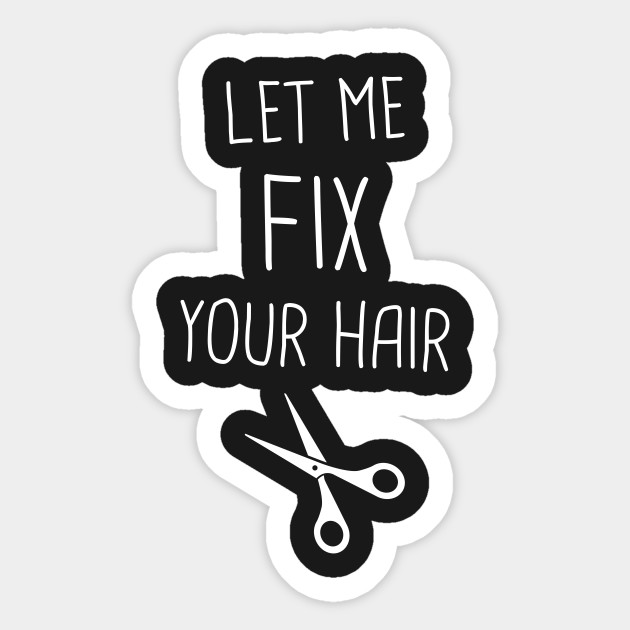 Cute Hair Stylist Quote Hair Sticker Teepublic Uk