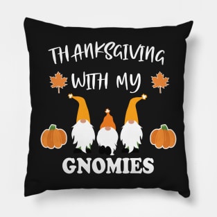 Thanksgiving With My Gnomies / Funny Gnomies Thanksgiving Gift / Gnomies Fall Funny Autumn Gnome Pillow