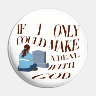 if i only could make a deal with god Pin