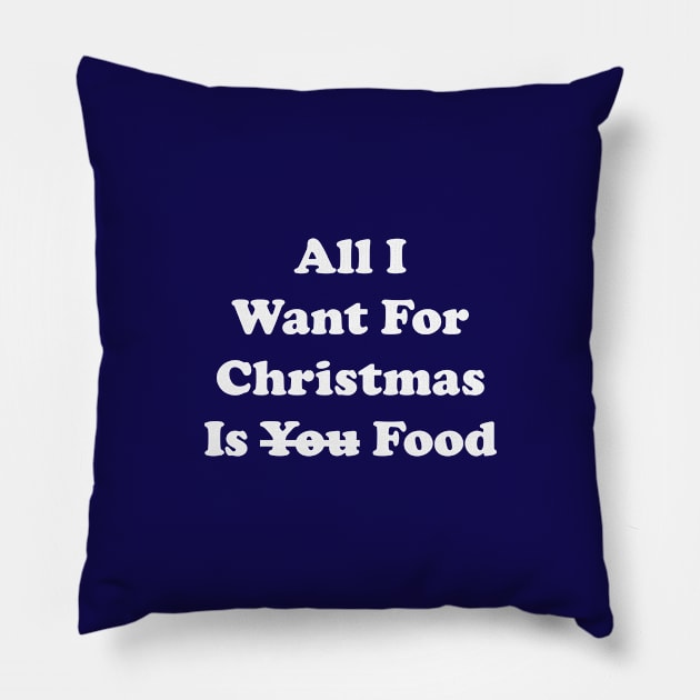 All I Want For Christmas Is Food,All I Want For Christmas Is you Food Pillow by Souna's Store