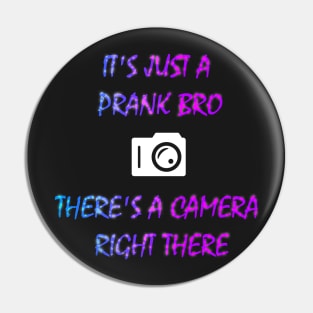 IT'S JUST A PRANK BRO Pin