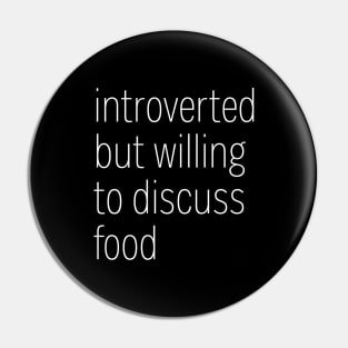 Introverted But Willing To Discuss Food Pin
