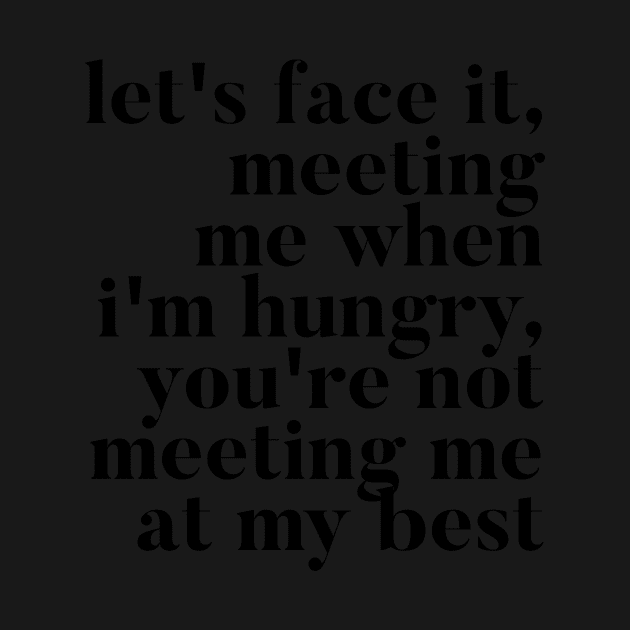 Let's face it meeting me when I'm hungry, you're not meeting me at my best - RHONY Ramona Quote by mivpiv