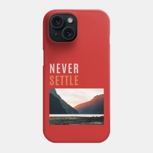 Never Settle with Scenery Phone Case