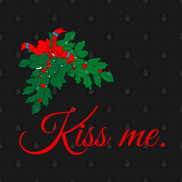 Kiss me under the mistletoe. by create