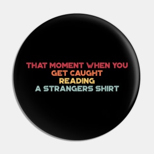 That Moment When You Get Caught Reading A Strangers Shirt Funny Vintage Retro (Sunset) Pin