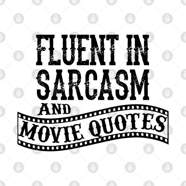 Discover Fluent in Sarcasm and Movie Quote Attitude - Sarcasm - T-Shirt