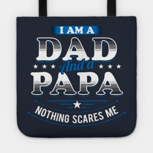 I Am A Dad And A Papa Nothing Scares Me Tote