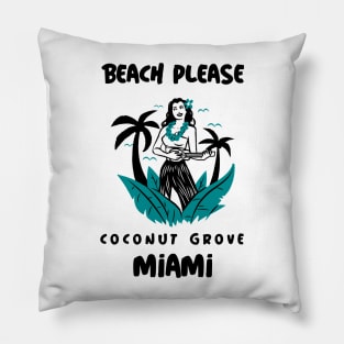 Beach Please Coconut Grove Miami Pillow