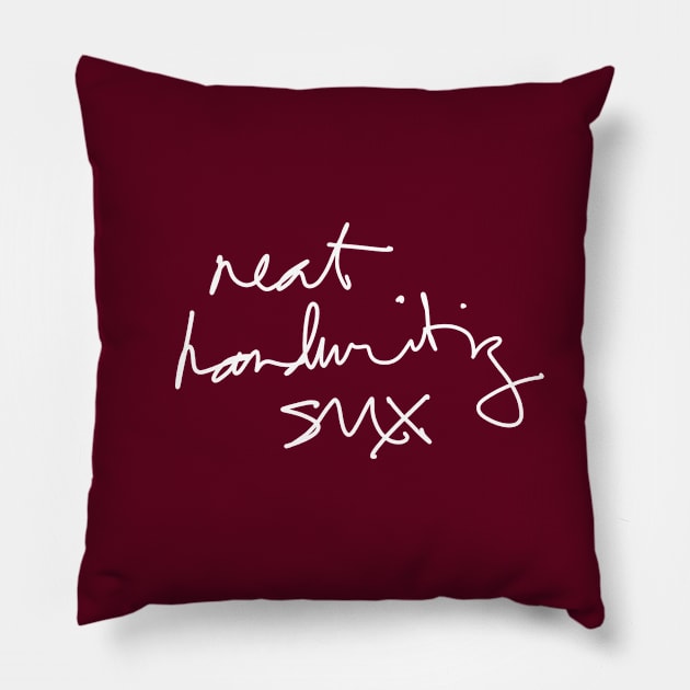 Neat Handwriting Sux (Said a Doctor probably) v2 Pillow by Teeworthy Designs