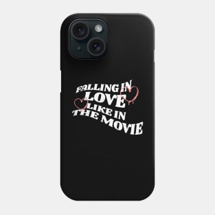 Falling in Love Like in the Movie Phone Case