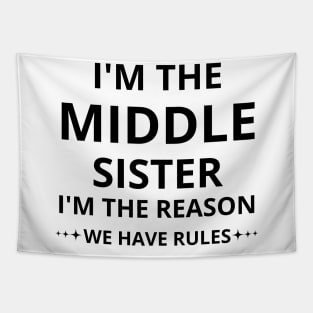 i'm the middle sister i'm the reason we have rules Tapestry