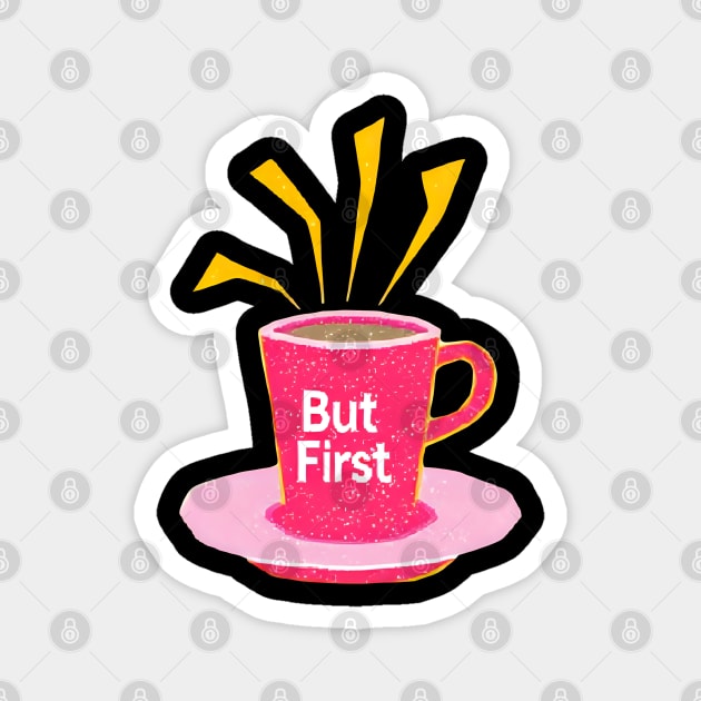 But First Coffee in life Magnet by SR8891