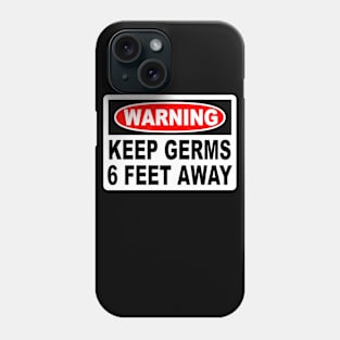 Warning Keep Germs 6 Feet Away Phone Case