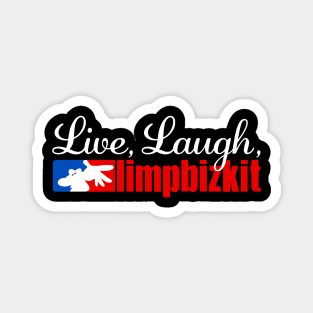 Live Laugh Limp Bizkit Magnet