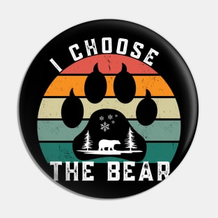 I choose the Bear-Funny Quote Vintage Trending Pin