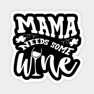 Mama Needs Some Wine Magnet