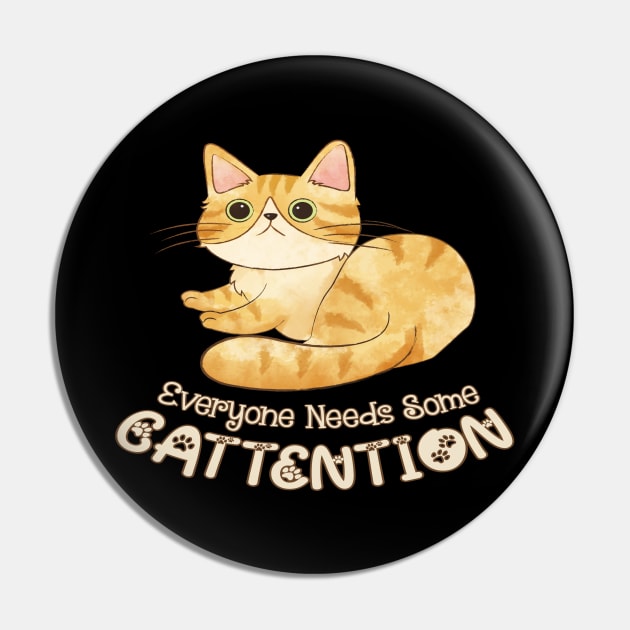 Funny Cat / Kitten Lover Design - Everyone Needs Some Cattention Pin by Animal Specials