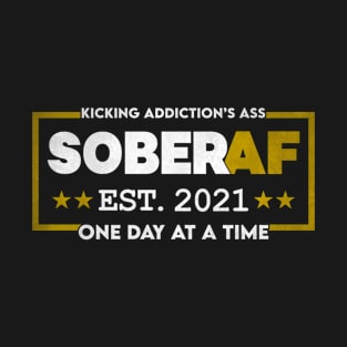 Sober AF Since 2021 Sobriety Motivation Quote T-Shirt