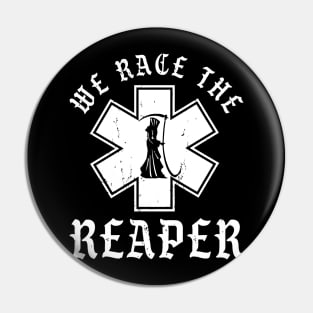 Emt, Ems And Paramedic We Race The Reaper Pin