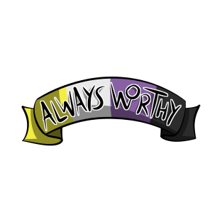 Always Worthy - Non Binary Pride T-Shirt