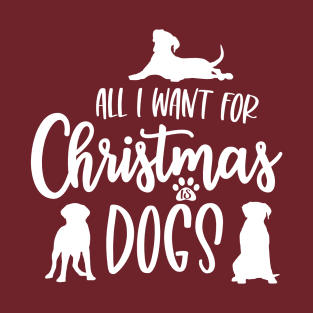 All I Want for Christmas is Dogs T-Shirt