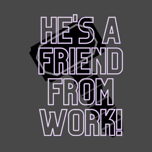 He's a Friend From Work - Mjolnir T-Shirt