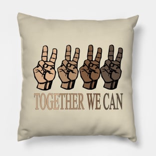 together we can...color is nothing we are all equal Pillow