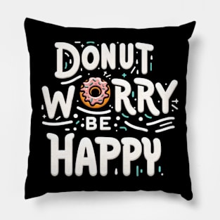 Donut worry. Be Happy Pillow