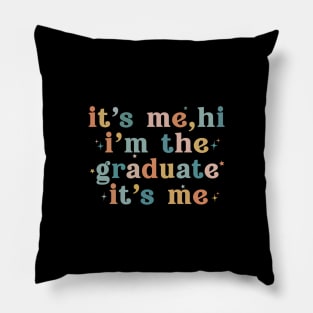 It's Me Hi I'm The Graduate It's Me Funny Graduation 2024 Pillow