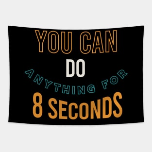 You Can Do Anything for 8 Seconds Tapestry