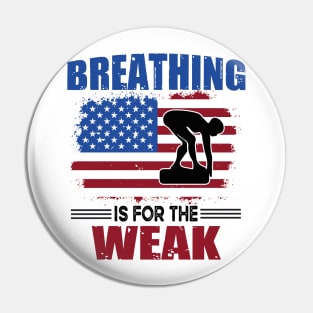 Funny Swimmer Breathing Is For The Weak Swim Sport Swimming T-Shirt Pin