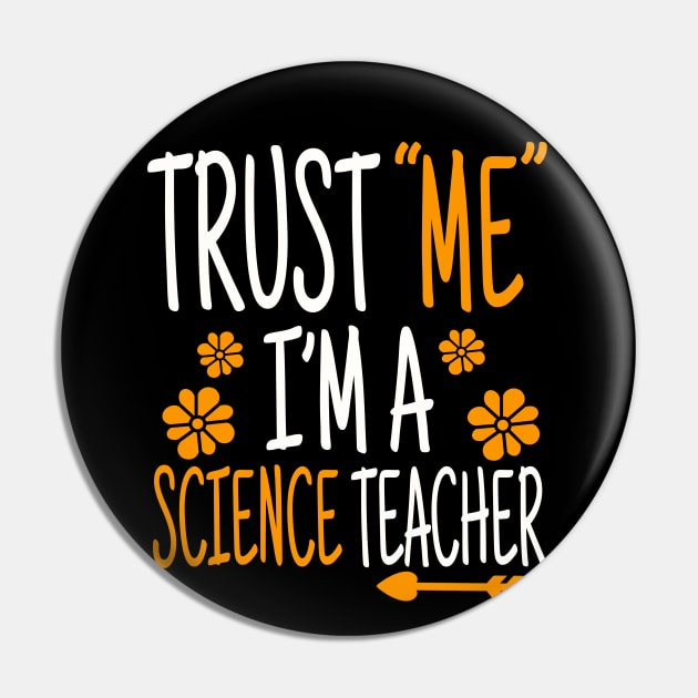 Trust Me I'm A Science Teacher, Science Teacher, Funny Teacher Gift, Science Quote Shirt For Teacher Pin by NooHringShop