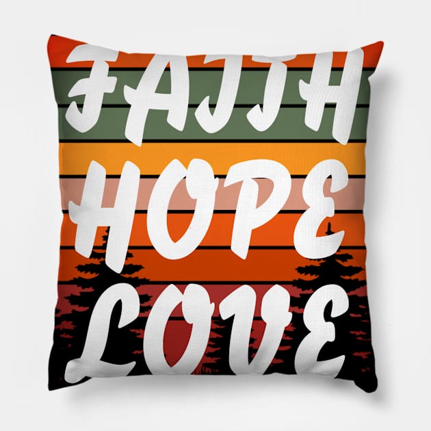 Faith Hope Love - Christian Pillow by ChristianShirtsStudios