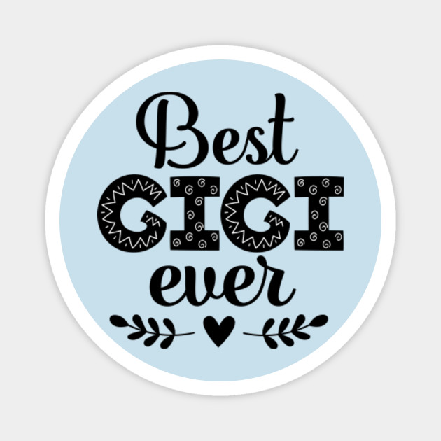 Best Gigi Ever Grandma Best Gigi Ever Magnet Teepublic Au