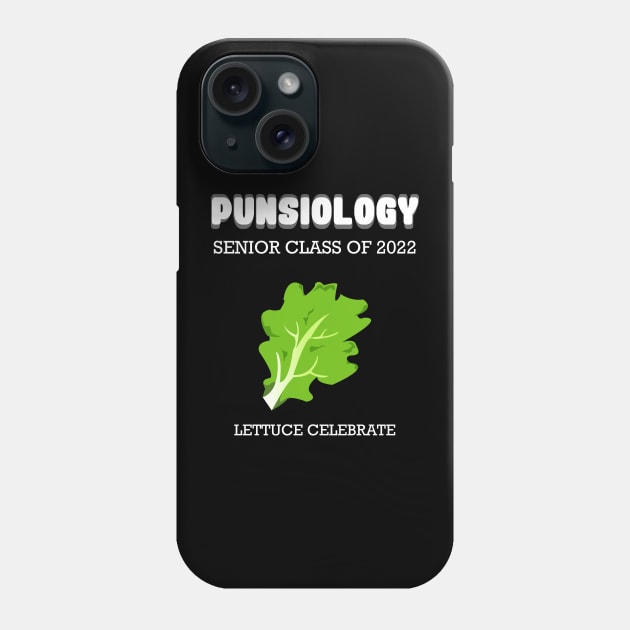 Punsiology senior class of 2022 Lettuce celebrate Phone Case by HCreatives