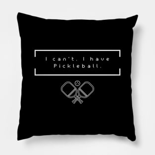 I Cant I Have Pickleball Minimalist Pillow