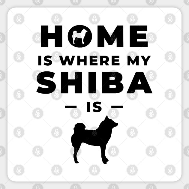 Home Is Where My Shiba Is Feat Lilly The Shiba Inu Black Text