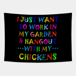 I Just Want To Work In My Garden And Hangout With My Chickens Tapestry