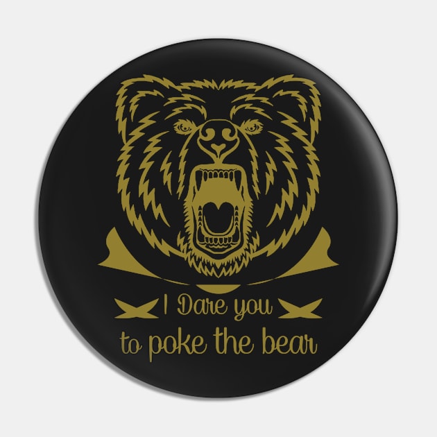 I Dare you to Poke the Bear Grizzly Pin by Kdeal12