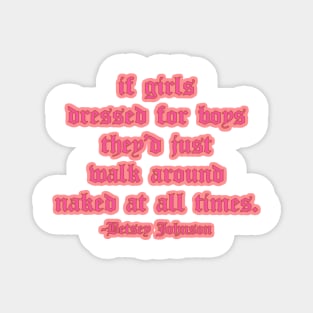 Girls Don’t Dress for Boys Designer Quote Magnet