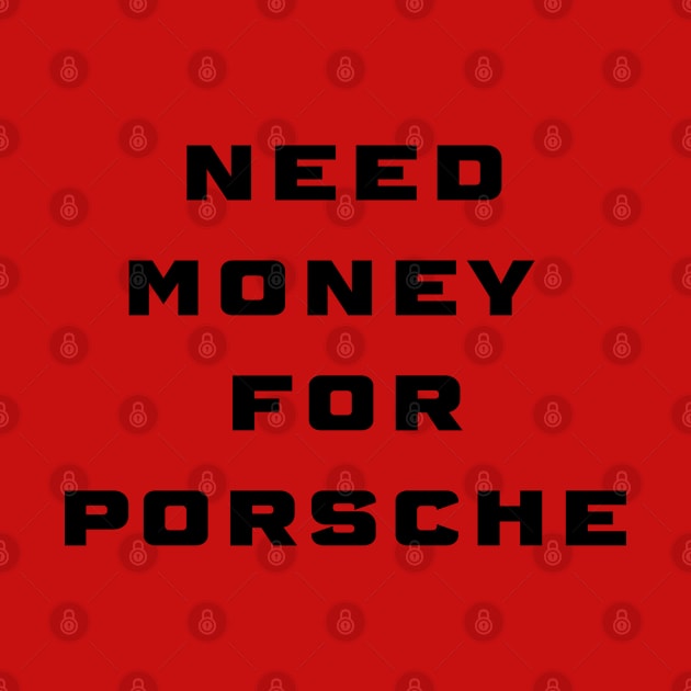 need money for porsche by nastyart