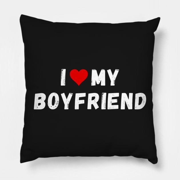 I love my boyfriend - I heart my boyfriend Pillow by Perryfranken