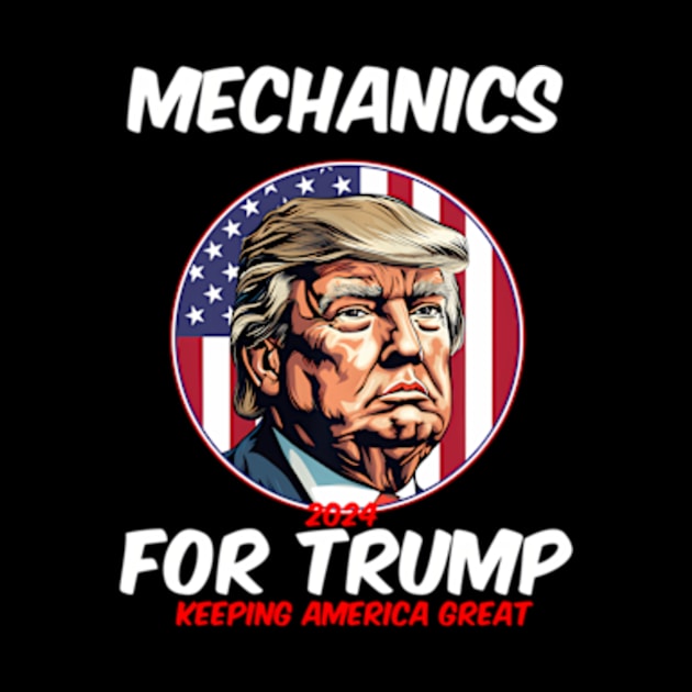 Mechanics For Trump Keeg America President 2024 by lam-san-dan