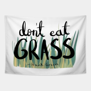 Don't Eat Grass Hank Green Tapestry