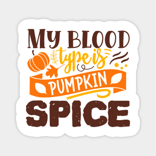 My blood type is pumpkin spice Magnet